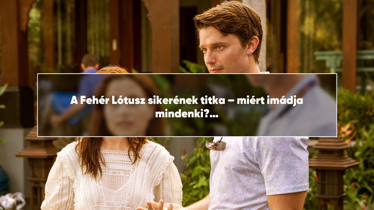 A Fehér Lótusz sikerének titka – miért imádja mindenki?