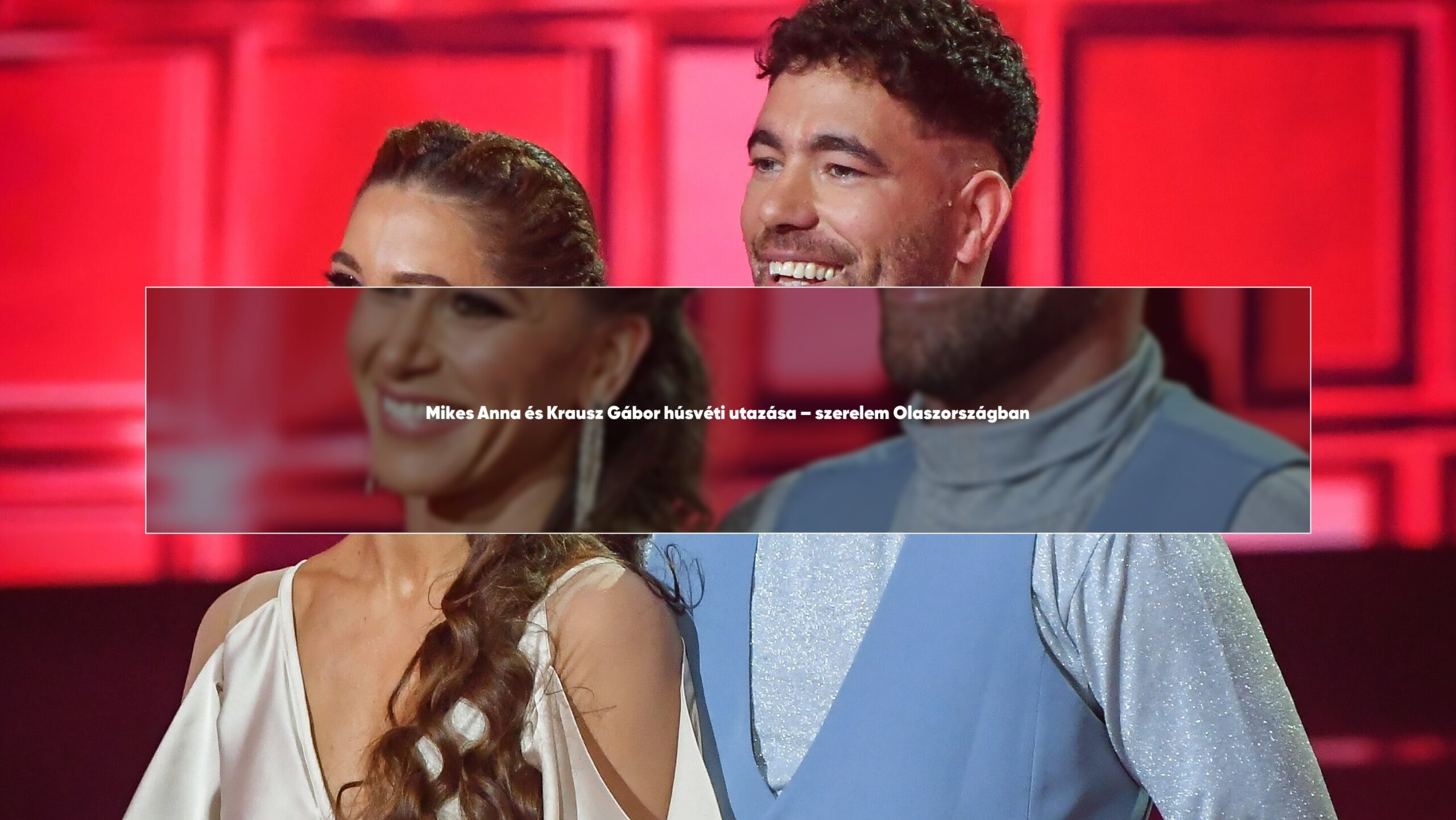 Mikes Anna és Krausz Gábor húsvéti utazása – szerelem Olaszországban